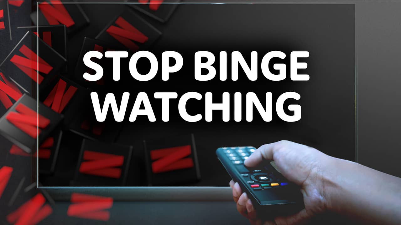 Watch Out: Binge safely