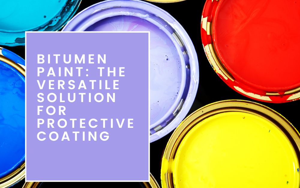 Bitumen Paint: The Versatile Solution for Protective Coating