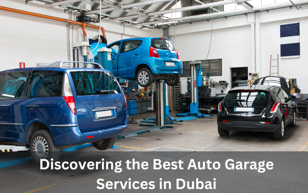 Discovering the Best Auto Garage Services in Dubai